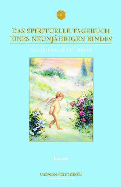 Das spirituelle Tagebuch eines neunjährigen Kindes: Geschichten und Erlebnisse