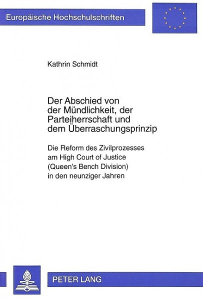 Der Abschied von der Mündlichkeit, der Parteiherrschaft und dem Überraschungsprinzip