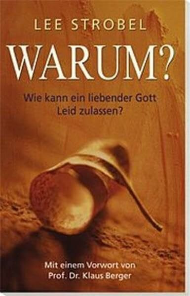 Warum?: Wie kann ein liebender Gott Leid zulassen?
