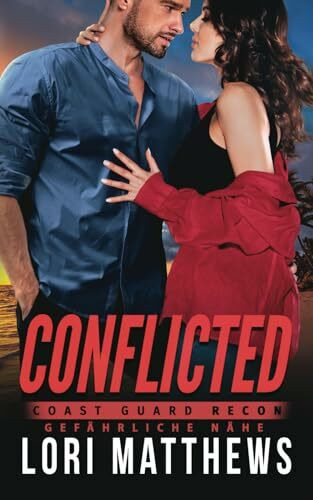 Conflicted: Gefährliche Nähe (Coast Guard RECON, Band 3)