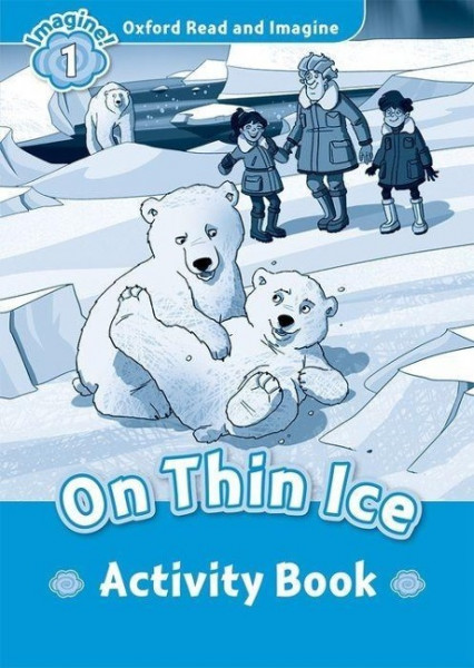 Oxford Read and Imagine 1: On Thin Ice Activity Book