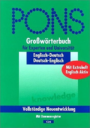 PONS Großwörterbuch Englisch für Experten und Universität. Englisch - Deutsch / Deutsch - Englisch. Mit Daumenregister