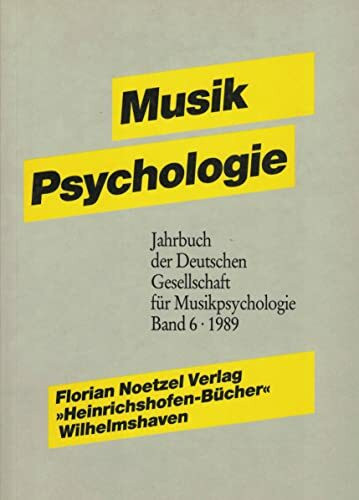 Musik Psychologie. Empirische Forschungen - Ästhetische Experimente. (=Jahrbuch d. Deutschen Gesellsch. f. Musikpsychologie; Bd. 6/1989).