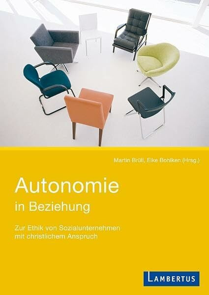 Autonomie in Beziehung: Zur Ethik von Sozialunternehmen mit christlichem Anspruch