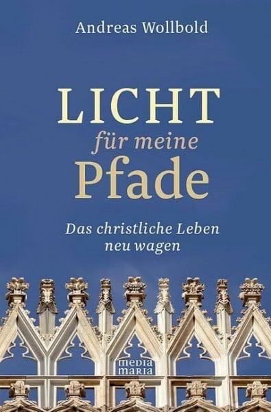 Licht für meine Pfade: Das christliche Leben neu wagen