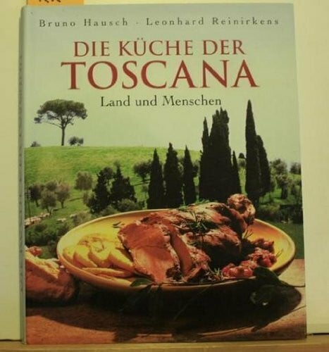 Die Küche der Toscana. Land und Menschen