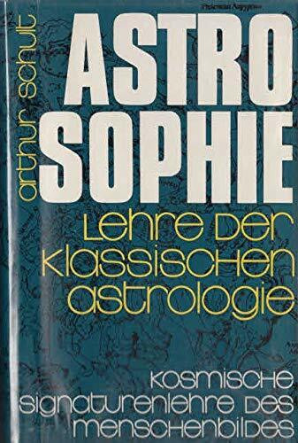 Astrosophie - Lehre der klassischen Astrologie - Kosmische Signaturlehre des Menschenbildes / 2 Bänd