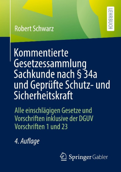 Kommentierte Gesetzessammlung Sachkunde nach §34a und Geprüfte Schutz- und Sicherheitskraft