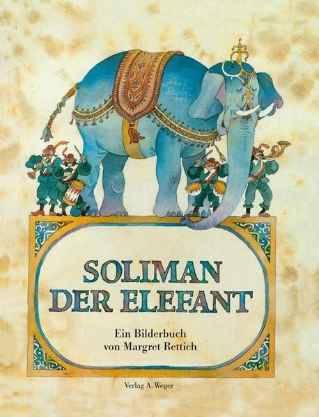 Soliman der Elefant: Ein Bilderbuch