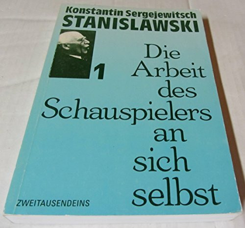 Die Arbeit des Schauspielers an sich selbst I /Die Arbeit des Schauspielers an sicht selbst II /Die Arbeit des Schauspielers an der Rolle