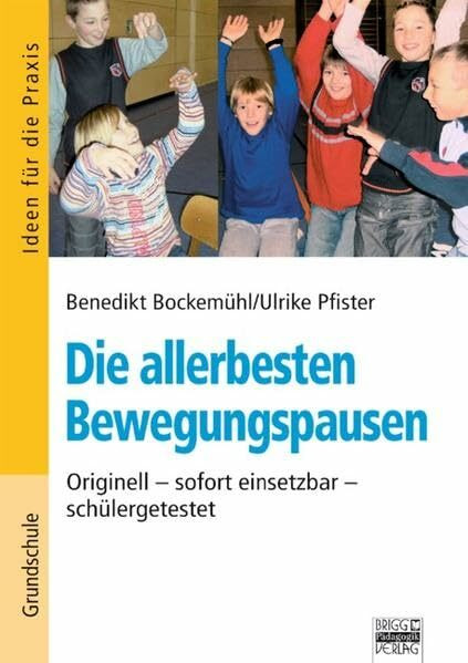 Ideen für die Praxis - Grundschule: Die allerbesten Bewegungspausen: Originell - sofort einsetzbar - schülergetestet