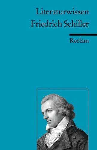 Friedrich Schiller: (Literaturwissen) (Reclams Universal-Bibliothek)