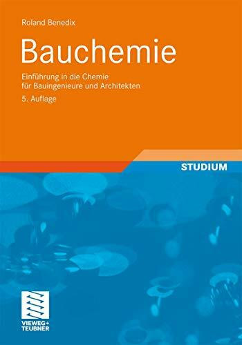 Bauchemie: Einführung in die Chemie für Bauingenieure und Architekten (German Edition), 5. Auflage