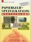 Papiergeld-Spezialkatalog Deutschland: Alle deutschen Banknoten inklusive Altdeutschland und Länderbanknoten vom 18. Jahrhundert bis heute