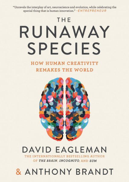 The Runaway Species: How Human Creativity Remakes the World