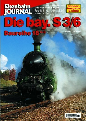 Die bay. S 3/6 - Baureihe 18.4-6 - Eisenbahn Journal Sonder-Ausgabe 2-2002