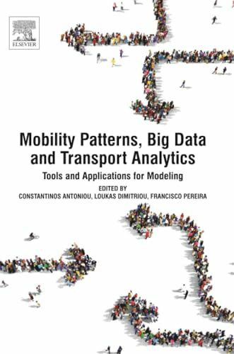 Mobility Patterns, Big Data and Transport Analytics: Tools and Applications for Modeling