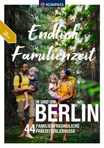 KOMPASS Endlich Familienzeit - in und um Berlin: 44 Familienfreundliche Outdoorerlebnisse & Mikroabenteuer