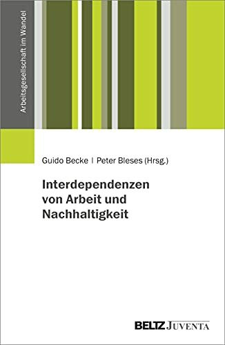 Interdependenzen von Arbeit und Nachhaltigkeit (Arbeitsgesellschaft im Wandel)