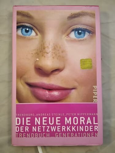 Die neue Moral der Netzwerkkinder: Trendbuch Generationen