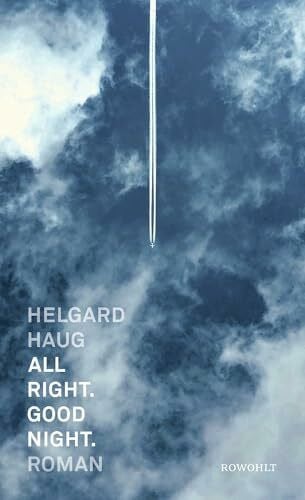 All right. Good night.: Roman | "Ein ganz, ganz tolles Buch. Es hat mich sehr bewegt. Absolute Empfehlung." Christine Westermann
