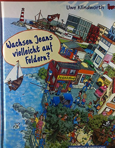 Wachsen Jeans vielleicht auf Feldern?: Lauter alltägliche Dinge, woher sie kommen und wie sie gemacht werden