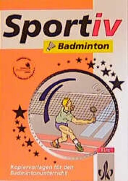 Badminton: Kopiervorlagen für den Unterricht (Klett Sportiv)