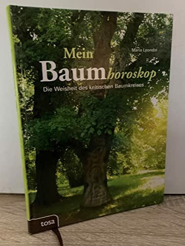 Mein Baumhoroskop: Die Weisheit des keltischen Baumkreises