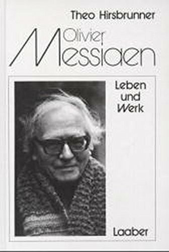 Olivier Messiaen: Leben und Werk