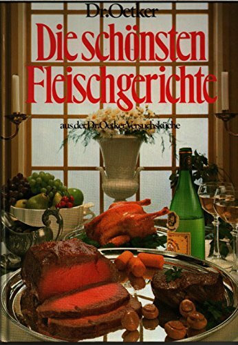 Die schönsten Fleischgerichte. Aus der Dr. Oetker Versuchsküche