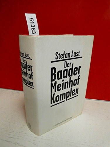 Der Baader-Meinhof-Komplex Das Standardwerk Vollständig aktualisiert - Erstmals mit Fotos - Alle Fakten - Alle Details