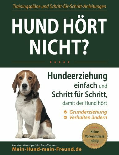 Hund hört nicht?: Hundeerziehung einfach und Schritt für Schritt, damit der Hund hört