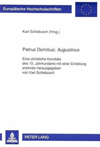Petrus Domitius: «Augustinus»: Eine christliche Komödie des 15. Jahrhunderts mit einer Einleitung: Eine christliche Komödie des 15. Jahrhunderts mit ... et littérature classiques, Band 55)