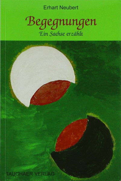 Begegnungen: Ein Sachse erzählt