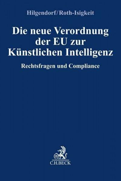 Die neue Verordnung der EU zur Künstlichen Intelligenz: Rechtsfragen und Compliance (Compliance für die Praxis)