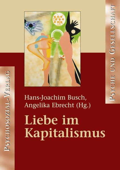 Liebe im Kapitalismus (Psyche und Gesellschaft)