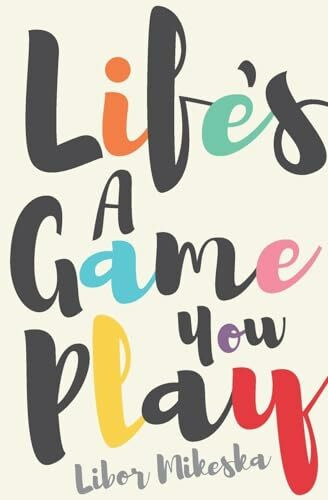 Life's a Game You Play