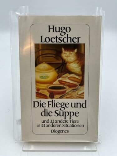 Die Fliege und die Suppe und 33 andere Tiere in 33 anderen Situationen. Fabeln