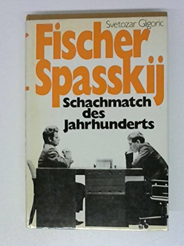 Fischer Spasskij. Schachmatch des Jahrhunderts