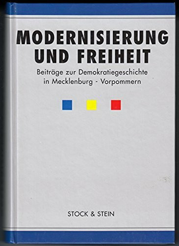 Modernisierung und Freiheit: Beiträge zur Demokratiegeschichte in Mecklenburg-Vorpommern