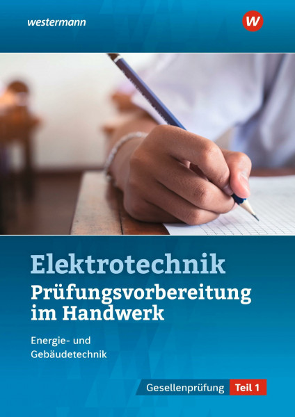 Prüfungsvorbereitung für die handwerklichen Elektroberufe: Teil 1 der Gesellenprüfung (Prüfungsvorbereitungen: Elektroberufe)