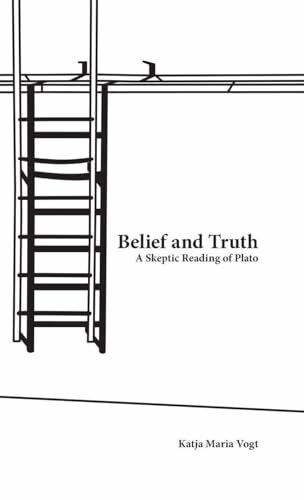 Belief and Truth: A Skeptic Reading of Plato
