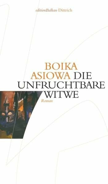Die unfruchtbare Witwe: Roman (Edition Balkan / eine Gemeinschaftsproduktion mit CULTURCON medien)