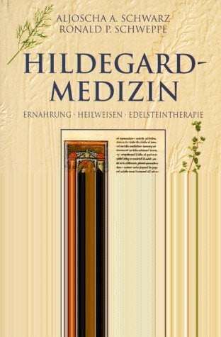 Hildegard-Medizin. Erhährung - Heilweisen - Edelsteintherapie