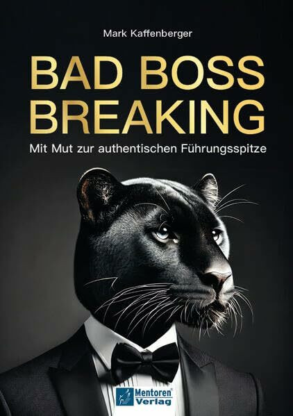 Bad Boss Breaking: Mit Mut zur authentischen Führungspitze