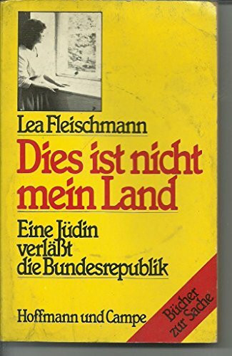 Dies ist nicht mein Land. Eine Jüdin verläßt die Bundesrepublik