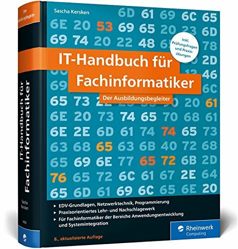 IT-Handbuch für Fachinformatiker: Ideal für die Bereiche Anwendungsentwicklung und Systemintegration. Mit vielen Prüfungsfragen und Übungen