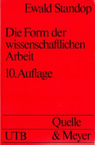 Die Form der wissenschaftlichen Arbeit. (UTB S (Small-Format): Uni-Taschenbücher)