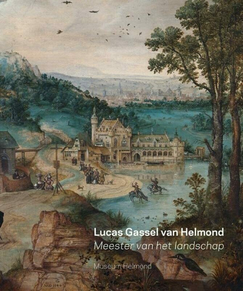 Lucas Gassel van Helmond: meester van het landschap