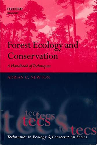 Forest Ecology and Conservation: A Handbook of Techniques (Techniques in Ecology & Conservation) (Techniques in Ecology & Conservation)